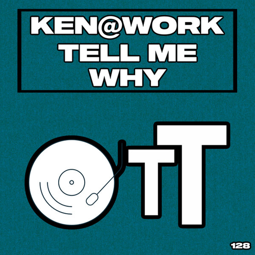 Ken@Work - Tell Me Why [OTT128]